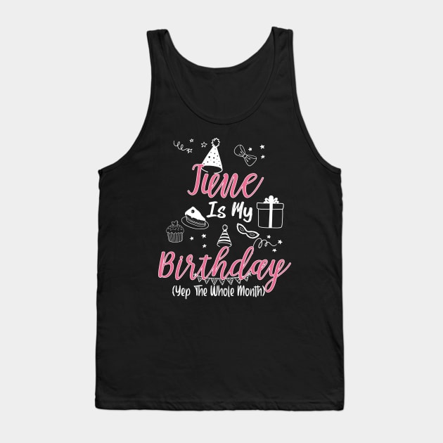 June Is My Birthday Month B-day Gift For Girl And Woman Tank Top by inksplashcreations